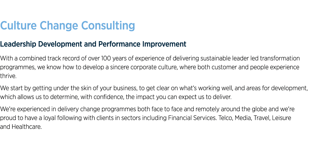 Culture Change Consulting Leadership Development and Performance Improvement With a combined track record of over 100...