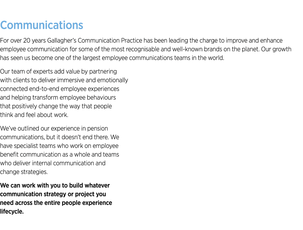 Communications For over 20 years Gallagher’s Communication Practice has been leading the charge to improve and enhanc...